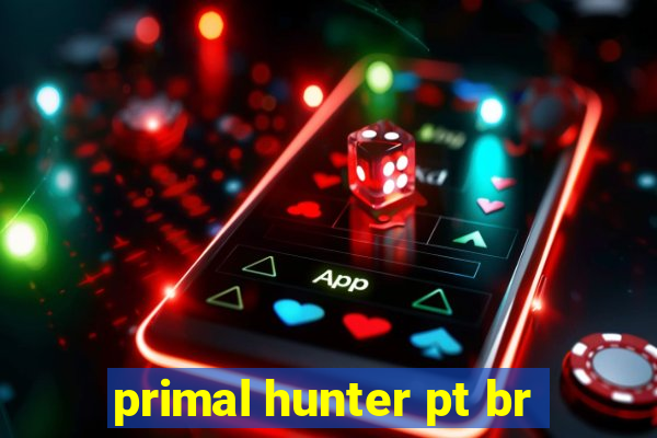 primal hunter pt br